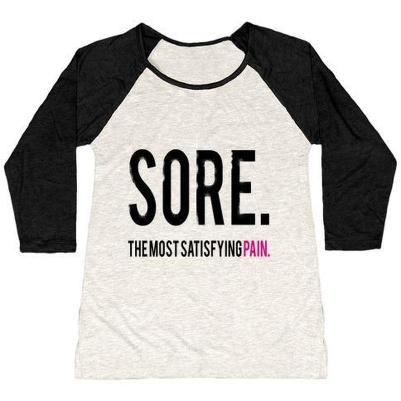 SORE. the MOST SATISFYING PAIN. WOMEN'S TRI-BLEND BASEBALL TEE